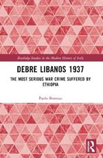 Debre Libanos 1937: The Most Serious War Crime Suffered by Ethiopia