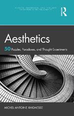 Aesthetics: 50 Puzzles, Paradoxes, and Thought Experiments