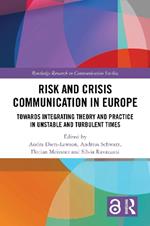Risk and Crisis Communication in Europe: Towards Integrating Theory and Practice in Unstable and Turbulent Times