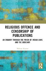 Religious Offence and Censorship of Publications: An Enquiry through the Prism of Indian Laws and the Judiciary