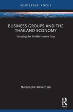 Business Groups and the Thailand Economy: Escaping the Middle-Income Trap