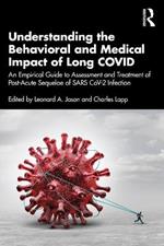 Understanding the Behavioral and Medical Impact of Long COVID: An Empirical Guide to Assessment and Treatment of Post-Acute Sequelae of SARS CoV-2 Infection