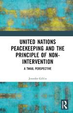 United Nations Peacekeeping and the Principle of Non-Intervention: A TWAIL Perspective