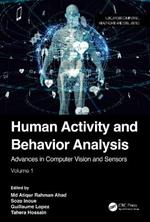 Human Activity and Behavior Analysis: Advances in Computer Vision and Sensors: Volume 1