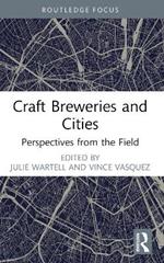 Craft Breweries and Cities: Perspectives from the Field