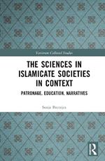 The Sciences in Islamicate Societies in Context: Patronage, Education, Narratives