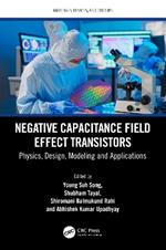 Negative Capacitance Field Effect Transistors: Physics, Design, Modeling and Applications