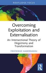 Overcoming Exploitation and Externalisation: An Intersectional Theory of Hegemony and Transformation