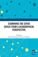 Examining the COVID Crisis from a Geographical Perspective