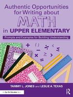 Authentic Opportunities for Writing about Math in Upper Elementary: Prompts and Examples for Building Understanding