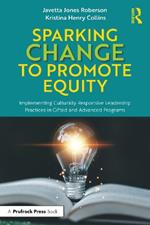 Sparking Change to Promote Equity: Implementing Culturally Responsive Leadership Practices in Gifted and Advanced Programs