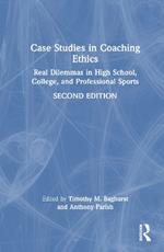 Case Studies in Coaching Ethics: Real Dilemmas in High School, College, and Professional Sports