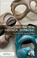 Teaching Practical Theatrical 3D Printing: Creating Props for Production