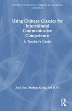 Using Chinese Classics for Intercultural Communicative Competence: A Teacher’s Guide