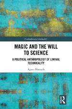 Magic and the Will to Science: A Political Anthropology of Liminal Technicality