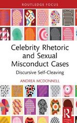 Celebrity Rhetoric and Sexual Misconduct Cases: Discursive Self-Cleaving