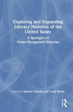 Exploring and Expanding Literacy Histories of the United States: A Spotlight on Under-Recognized Histories