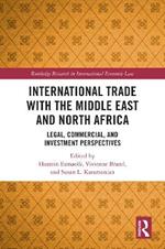 International Trade with the Middle East and North Africa: Legal, Commercial, and Investment Perspectives