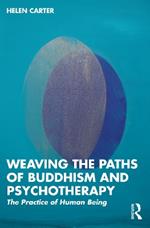 Weaving the Paths of Buddhism and Psychotherapy: The Practice of Human Being