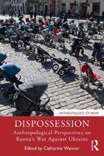 Dispossession: Anthropological Perspectives on Russia’s War Against Ukraine