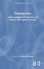 Dispossession: Anthropological Perspectives on Russia’s War Against Ukraine