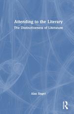 Attending to the Literary: The Distinctiveness of Literature