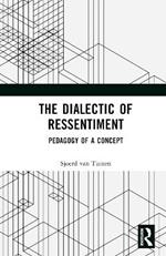 The Dialectic of Ressentiment: Pedagogy of a Concept