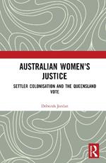 Australian Women's Justice: Settler Colonisation and the Queensland Vote