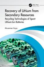 Recovery of Lithium from Secondary Resources: Recycling Technologies of Spent Lithium-Ion Batteries