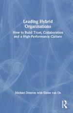 Leading Hybrid Organisations: How to Build Trust, Collaboration and a High-Performance Culture