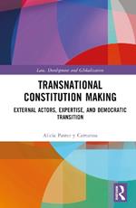 Transnational Constitution Making: External Actors, Expertise, and Democratic Transition