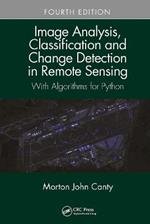 Image Analysis, Classification and Change Detection in Remote Sensing: With Algorithms for Python, Fourth Edition