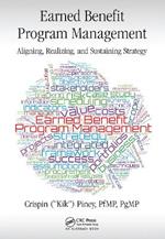 Earned Benefit Program Management: Aligning, Realizing, and Sustaining Strategy