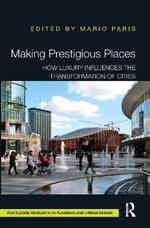 Making Prestigious Places: How Luxury Influences the Transformation of Cities