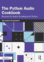 The Python Audio Cookbook: Recipes for Audio Scripting with Python