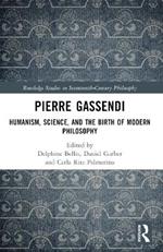 Pierre Gassendi: Humanism, Science, and the Birth of Modern Philosophy