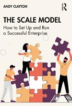 The Scale Model: How to Set Up and Run a Successful Enterprise