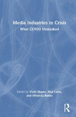 Media Industries in Crisis: What COVID Unmasked