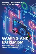 Gaming and Extremism: The Radicalization of Digital Playgrounds