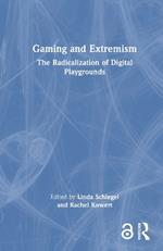 Gaming and Extremism: The Radicalization of Digital Playgrounds