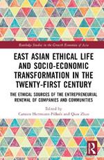 East Asian Ethical Life and Socio-Economic Transformation in the Twenty-First Century: The Ethical Sources of the Entrepreneurial Renewal of Companies and Communities