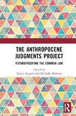 The Anthropocene Judgments Project: Futureproofing the Common Law