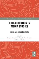 Collaboration in Media Studies: Doing and Being Together