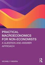 Practical Macroeconomics for Non-Economists: A Question-and-Answer Approach