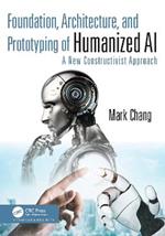 Foundation, Architecture, and Prototyping of Humanized AI: A New Constructivist Approach