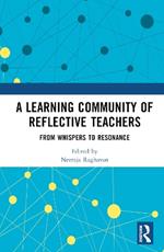 A Learning Community of Reflective Teachers: From Whispers to Resonance