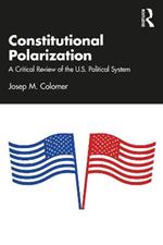 Constitutional Polarization: A Critical Review of the U.S. Political System