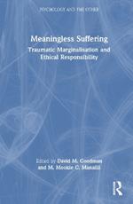 Meaningless Suffering: Traumatic Marginalisation and Ethical Responsibility