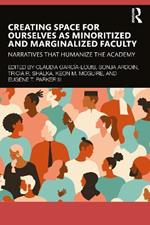 Creating Space for Ourselves as Minoritized and Marginalized Faculty: Narratives that Humanize the Academy