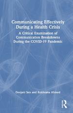 Communicating Effectively During a Health Crisis: A Critical Examination of Communication Breakdowns During the COVID-19 Pandemic